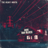 The Heavy North - Dive Bar Blues (Limited Edition 12" EP) (Signed Sleeve)