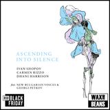 Ivan Shopov, Carmen Rizzo & Dhani Harrison feat. New Bulgarian Voices & Georgi Petkov - Ascending Into Silence (LP) (BF25)