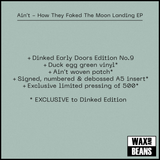 Ain’t - How They Faked The Moon Landing EP (Dinked Early Doors Edition ED09) (Duck Egg Green Vinyl + Woven Patch + Signed & Numbered A5 Insert)