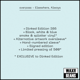 overpass - Elsewhere, Always (Dinked Edition 386) (Black, White & Blue Smoke & Splatter Vinyl + Alt Artwork + Signed & Hand-Numbered Sleeve)