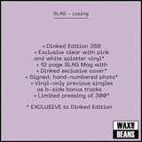 SLAG - Losing (Dinked Edition 388) (Clear With Pink & White Splatter + Mag + Signed & Hand-Numbered Photo)