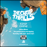 The Cheap Thrills - Live Performance + Signing 'Keep Cheap' (Ticket + Clear LP + Now Spinning Signed Slice) - Thursday 24th Sept - Doors 7pm