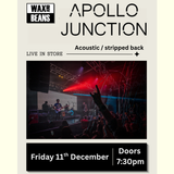 Apollo Junction - Live + Stripped Back - TICKET - Friday 11th December - Doors 7:30pm
