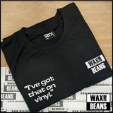 Wax and Beans - "I've Got That On Vinyl" (Black T-Shirt)