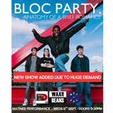Bloc Party - Live (Wax and Beans @ The Met) - **Matinee show** (Ticket + Red LP) - Weds 9th Sept - Doors 6:30pm