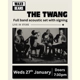 The Twang - Live In-Store - Acoustic Set + Signing (CD + Entry) - Wednesday 27th January - Doors 7:30pm