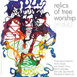Chant Artist Collective - Relics Of Tree Worship (In Dub) (2LP Coloured Vinyl) (RSD26)