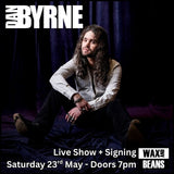 Dan Byrne - Live Show + Signing - (Ticket + CD) - Saturday 23rd May - Doors 7pm