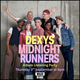 Dexys Midnight Runners - Album Listening Party (Ticket + Extremely Limited White Label LP) - Friday 3rd Sept @ 6pm
