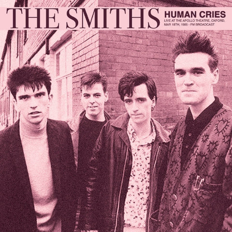 The Smiths - Human Cries: Live At The Apollo Theatre, Oxford, March 18th, 1985 (1LP)