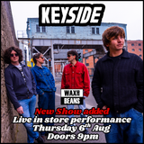 Keyside - Live + Meet & Greet - (Ticket + Green LP) - Thursday 6th August - Doors 9pm (New Show)