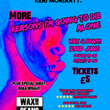 Ticket: Keri Moriarty - More Reasons I'm going to Die Alone - Friday 23rd June @ 19:00