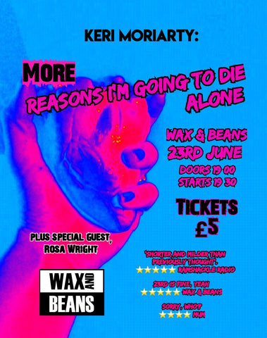 Ticket: Keri Moriarty - More Reasons I'm going to Die Alone - Friday 23rd June @ 19:00