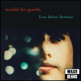 The Would-Be-Goods - Tears Before Bedtime (CD)