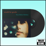 The Would-Be-Goods - Tears Before Bedtime (1LP)