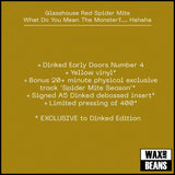 Glasshouse Red Spider Mite - What Do You Mean The Monster?... Hahaha (Dinked Edition Early Doors 004) (Yellow Vinyl)
