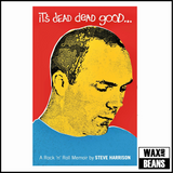 It's dEAD deAD gooD... - A Rock 'n' Roll Memoir By Steve Harrison (Hardback Book)
