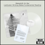 Makeshift Art Bat - Lackluster Writing Makes Fundamental Reading (Dinked Early Doors 001) (Ultra Clear Vinyl)