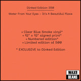 Water From Your Eyes - It’s A Beautiful Place (Dinked Edition 350) (Clear Blue Smoke Vinyl)