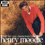Henry Moodie - Live performance + Signing and Meet & Greet (Ticket + CD) - Friday 31st Oct - Doors 7:30pm