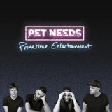 Pet Needs - Primetime Entertainment (Neon Yellow Vinyl)