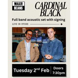 Cardinal Black - Live Full Band Acoustic Set + Signing (Entry + Indies Clear LP) - Tuesday 2nd Feb - Doors 7:30pm