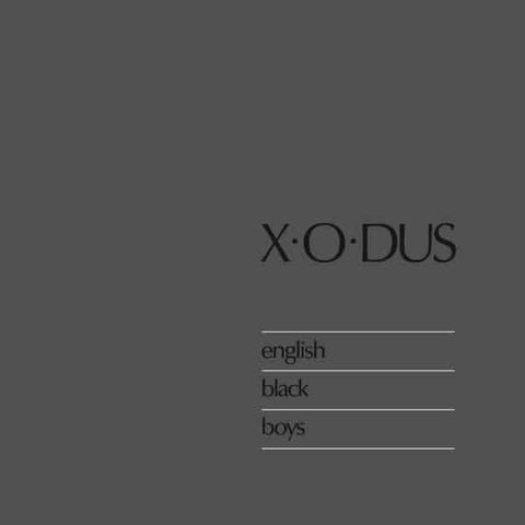 X-O-DUS -  English Black Boys (X.O.DUS)