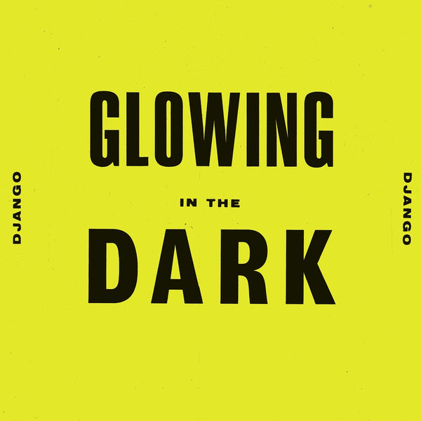 Django Django - Glowing In The Dark (10" Single)