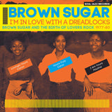 Brown Sugar -  I'm In Love With A Dreadlocks - Soul Jazz Records (Brown Sugar And The Birth Of Lovers Rock 1977-80) (2LP Gatefold Sleeve)