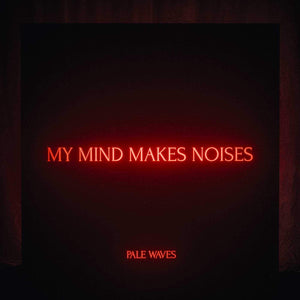 Pale Waves - My Mind Makes Noises (2LP Gatefold Sleeve)