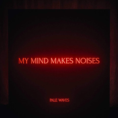 Pale Waves - My Mind Makes Noises (2LP Gatefold Sleeve)