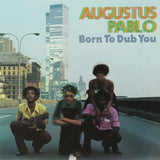August Pablo - Born To Dub You