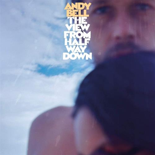 Andy Bell - The View From Half Way Down