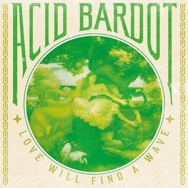 Acid Bardot - Love will find a Wave (LP)