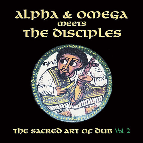 Alpha & Omega meets The Disciples - Sacred Art Of Dub volume 1