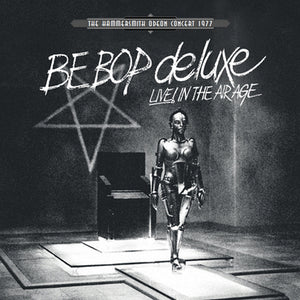 Be Bop Deluxe - Live! In the Air Age - The Hammersmith Odeon Concert 1977 (3LP) (RSD22)