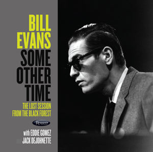 Bill Evans - Some Other Time: The Lost Session From The Black Forest