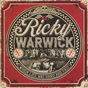 Ricky Warwick - When Life Was Hard And Fast (Deluxe CD)