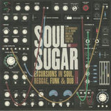 Soul Sugar - Excursions in Soul, Reggae, Funk & Dub