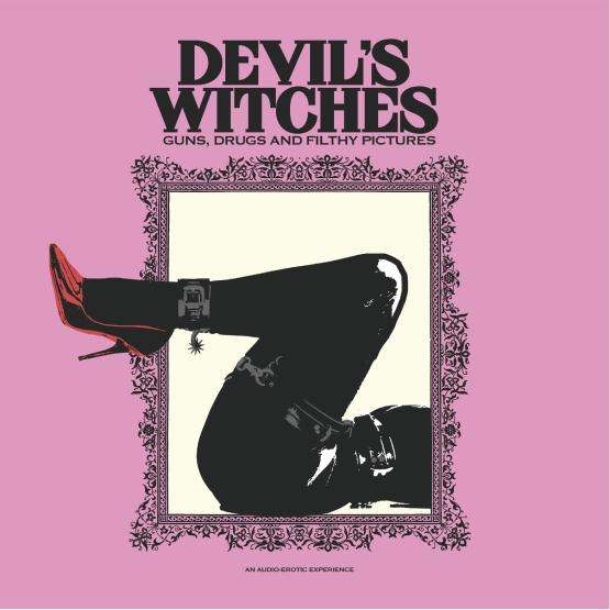 Devil's Witches - Guns, Drugs and Filthy Pictures