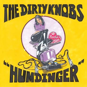 The Dirty Knobs - Humdinger / Feelin High (7") RSD2021