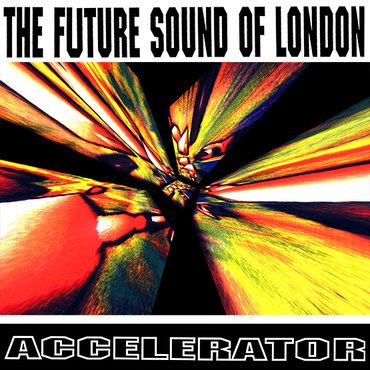 The Future Sound of London - Accelerator (2LP - Numbered) RSD2021