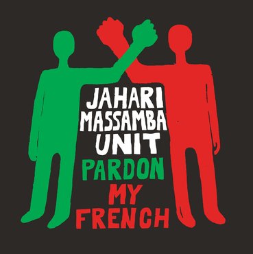 Jahari Massamba Unit - Pardon My French (LP)