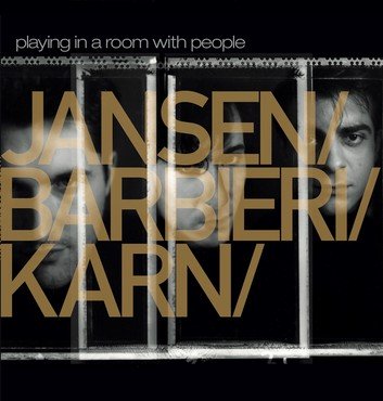 Jansen / Barbieri / Karn - Playing In A Room With People - Playing In A Room With People
