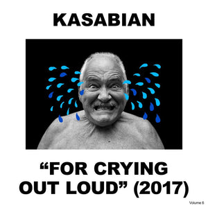 Kasabian - "For Crying Out Loud" (2017)