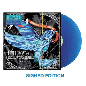 Liam Frost & The Slowdown Family - Show Me How The Spectres Dance (Signed Edition)
