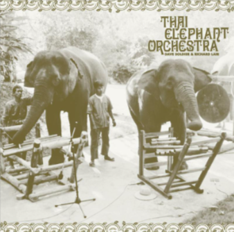 Thai Elephant Orchestra - Thai Elephant Orchestra (2LP + 7" Single) RSD2021