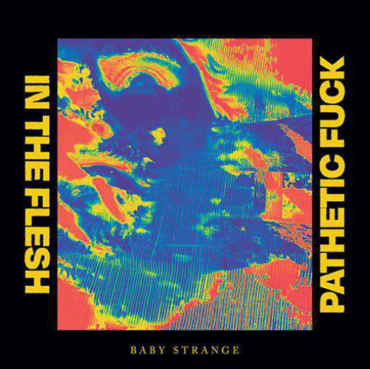 Baby Strange - In The Flesh (7") RSD2021