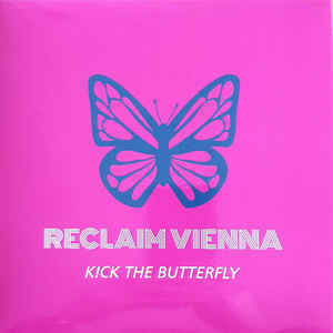 Reclaim Vienna - Kick The Butterfly (7” single)