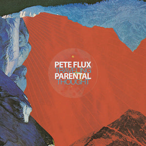 Pete Flux & Parental - Traveling Thought (2LP Deluxe Edition)